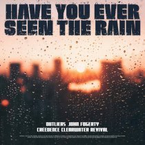 Outliers, John Fogerty, Creedence Clearwater Revival - Have You Ever Seen The Rain