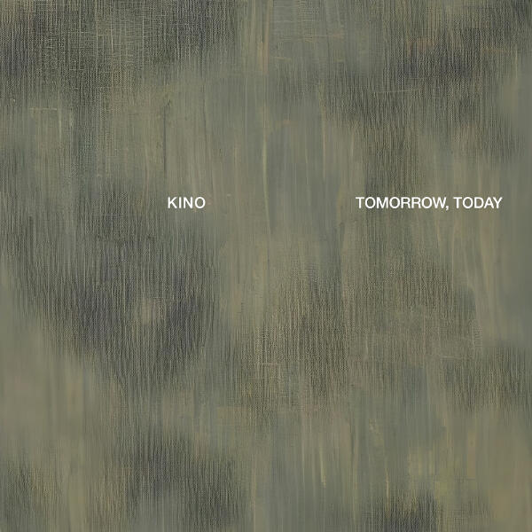 Kino - Tomorrow, Today